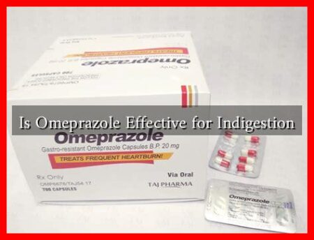 Is Omeprazole Effective for Indigestion