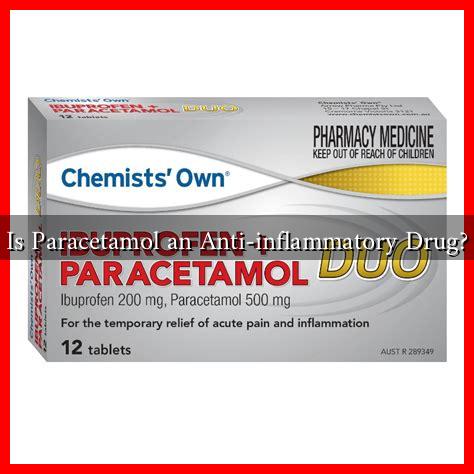 Is Paracetamol an Anti-inflammatory Drug? Is Paracetamol an Anti-inflammatory Drug?