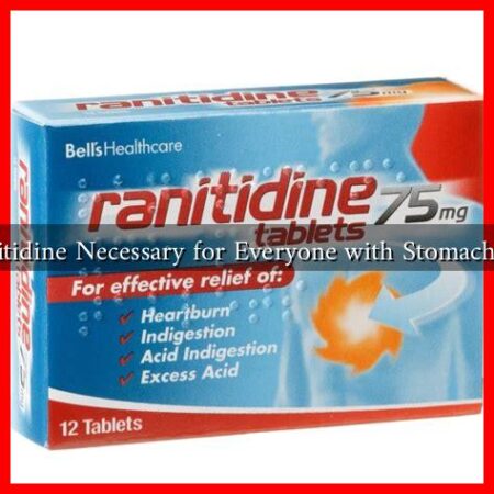 Is Ranitidine Necessary for Everyone with Stomach Issues Is Ranitidine Necessary for Everyone with Stomach Issues