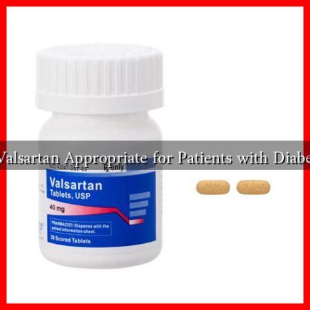 Is Valsartan Appropriate for Patients with Diabetes Is Valsartan Appropriate for Patients with Diabetes