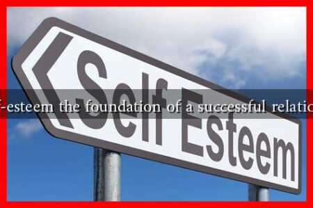 Is self-esteem the foundation of a successful relationship