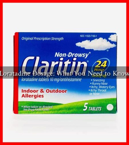 Loratadine Dosage: What You Need to Know