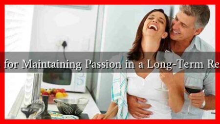 Strategies for Maintaining Passion in a Long-Term Relationship