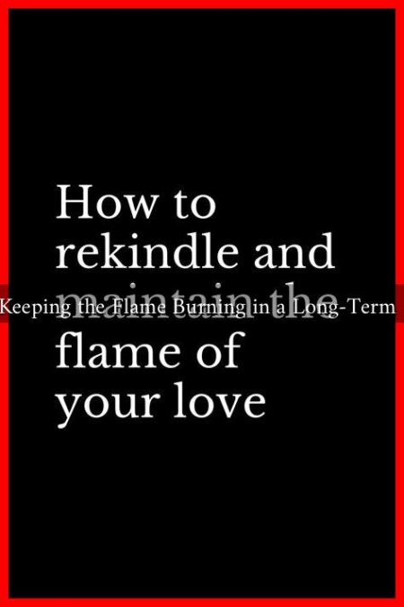 Tips for Keeping the Flame Burning in a Long-Term Romance