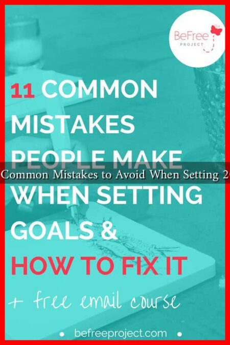What Are Common Mistakes to Avoid When Setting 2025 Goals What Are Common Mistakes to Avoid When Setting 2025 Goals