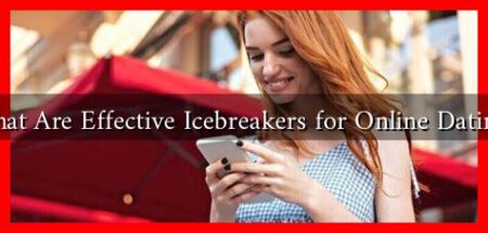 What Are Effective Icebreakers for Online Dating?