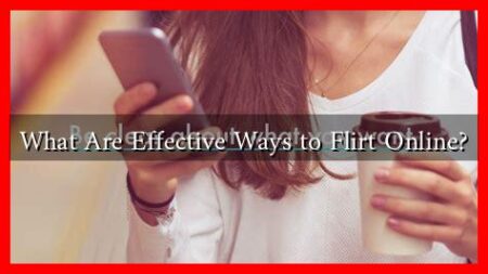 What Are Effective Ways to Flirt Online?
