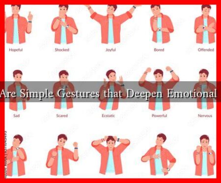 What Are Simple Gestures that Deepen Emotional Links?