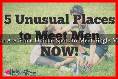 What Are Some Unique Spots to Meet Single Men?