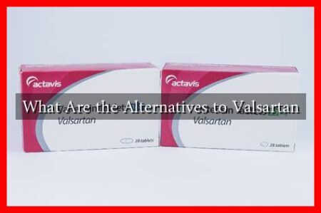 What Are the Alternatives to Valsartan