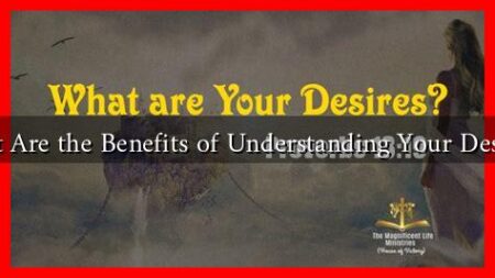What Are the Benefits of Understanding Your Desires? What Are the Benefits of Understanding Your Desires?