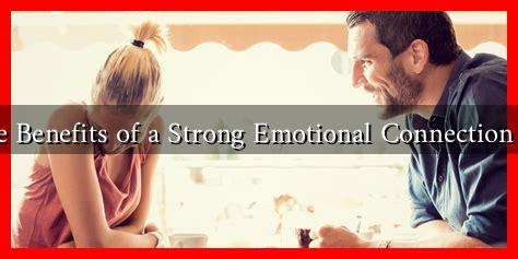 What Are the Benefits of a Strong Emotional Connection with a Man? What Are the Benefits of a Strong Emotional Connection with a Man?