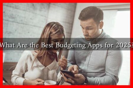 What Are the Best Budgeting Apps for 2025?