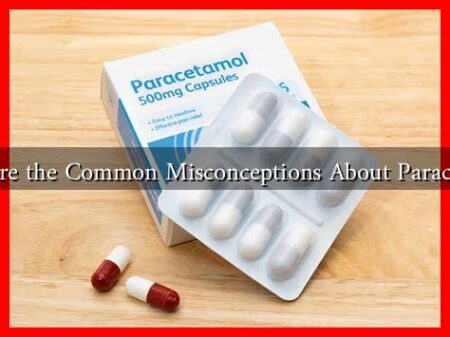 What Are the Common Misconceptions About Paracetamol? What Are the Common Misconceptions About Paracetamol?