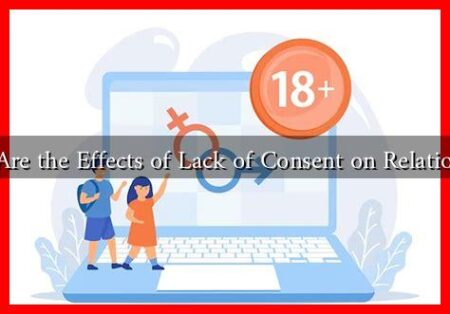 What Are the Effects of Lack of Consent on Relationships