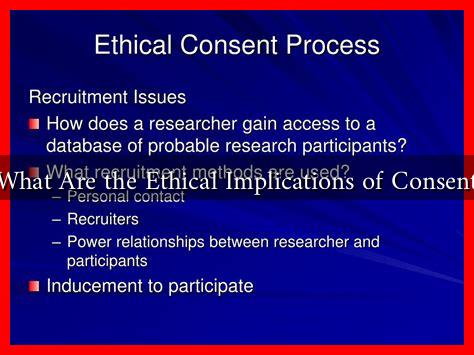 What Are the Ethical Implications of Consent What Are the Ethical Implications of Consent