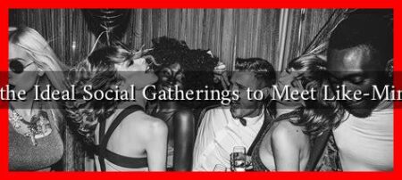 What Are the Ideal Social Gatherings to Meet Like-Minded Men? What Are the Ideal Social Gatherings to Meet Like-Minded Men?