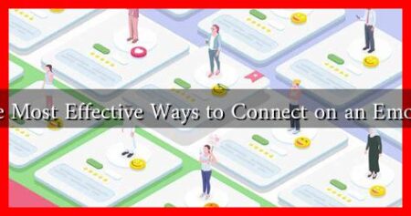 What Are the Most Effective Ways to Connect on an Emotional Level?