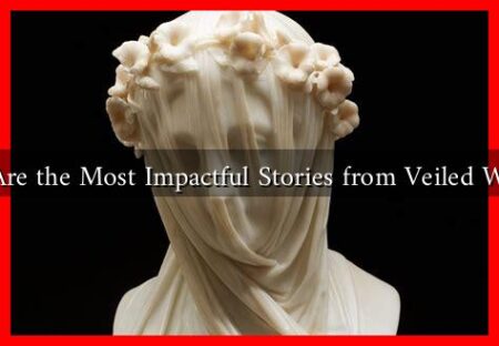 What Are the Most Impactful Stories from Veiled Women?