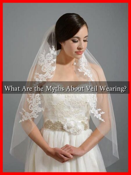 What Are the Myths About Veil Wearing?