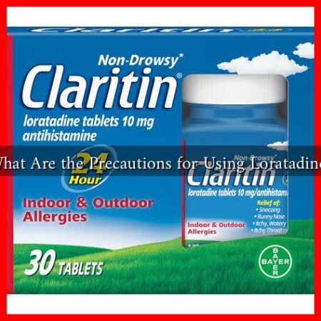 What Are the Precautions for Using Loratadine?