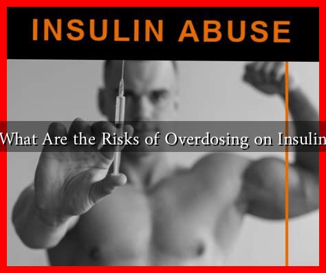 What Are the Risks of Overdosing on Insulin