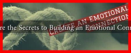 What Are the Secrets to Building an Emotional Connection?