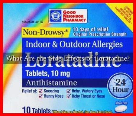 What Are the Side Effects of Loratadine?