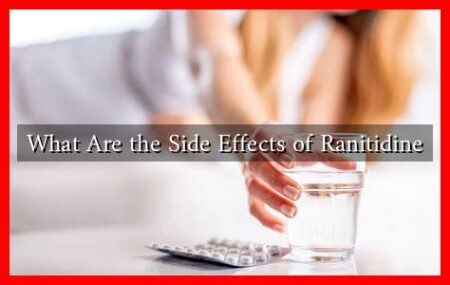 What Are the Side Effects of Ranitidine