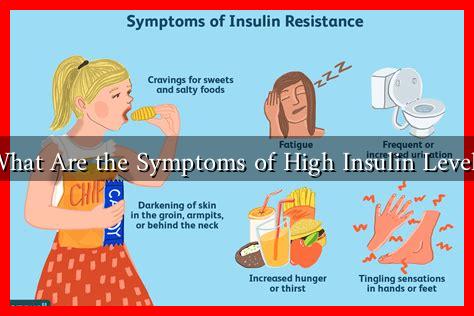 What Are the Symptoms of High Insulin Levels - Wadaef