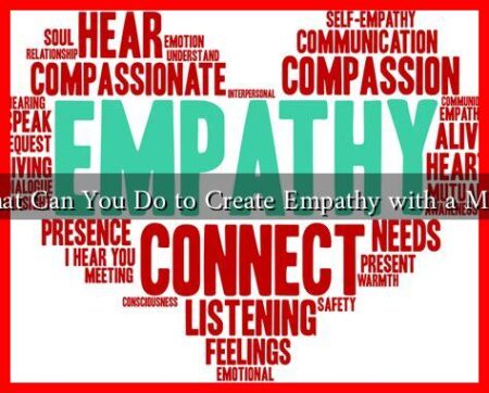 What Can You Do to Create Empathy with a Man? What Can You Do to Create Empathy with a Man?