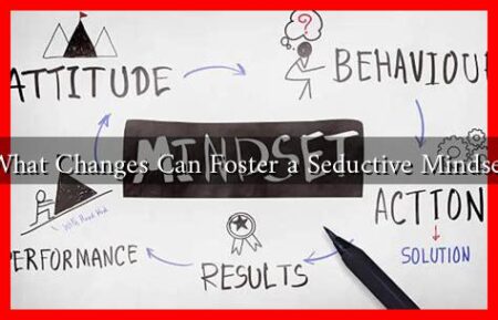 What Changes Can Foster a Seductive Mindset