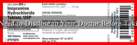 What Do You Need to Disclose to Your Doctor Before Taking Imipramine What Do You Need to Disclose to Your Doctor Before Taking Imipramine