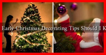 What Early Christmas Decorating Tips Should I Know?