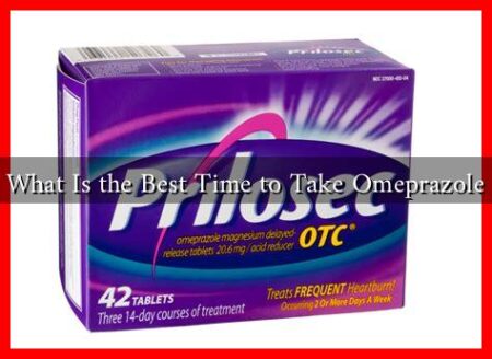 What Is the Best Time to Take Omeprazole