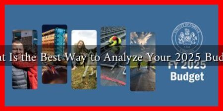 What Is the Best Way to Analyze Your 2025 Budget? What Is the Best Way to Analyze Your 2025 Budget?