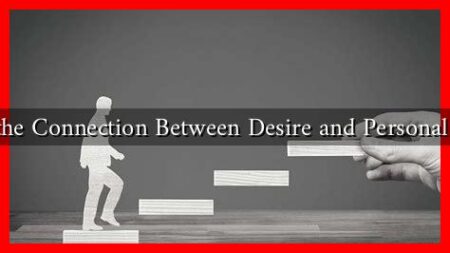 What Is the Connection Between Desire and Personal Growth?