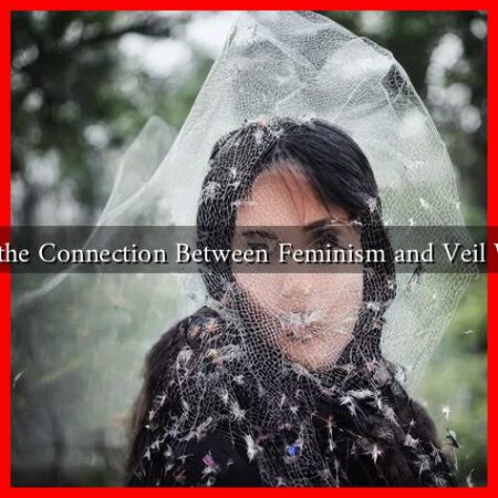 What Is the Connection Between Feminism and Veil Wearing?