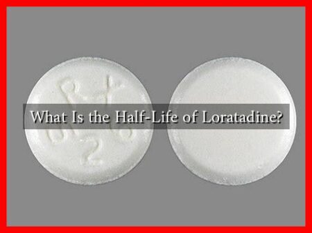 What Is the Half-Life of Loratadine?