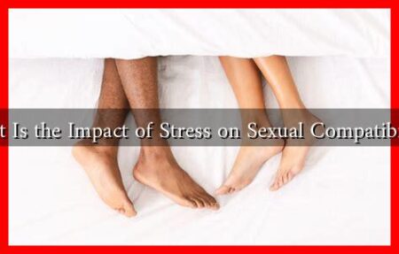 What Is the Impact of Stress on Sexual Compatibility?