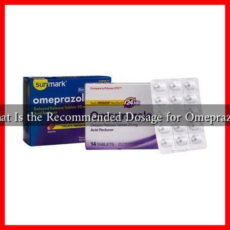 What Is the Recommended Dosage for Omeprazole What Is the Recommended Dosage for Omeprazole