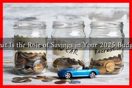 What Is the Role of Savings in Your 2025 Budget? What Is the Role of Savings in Your 2025 Budget?