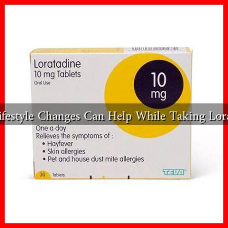 What Lifestyle Changes Can Help While Taking Loratadine?