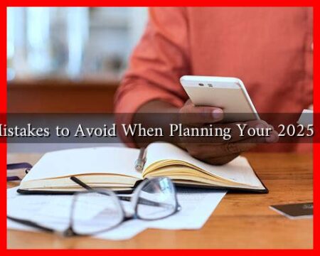 What Mistakes to Avoid When Planning Your 2025 Budget? What Mistakes to Avoid When Planning Your 2025 Budget?
