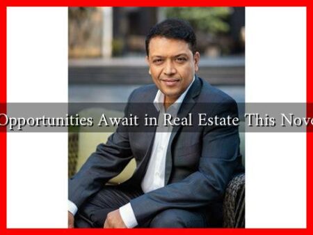What Opportunities Await in Real Estate This November? What Opportunities Await in Real Estate This November?