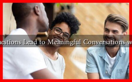What Questions Lead to Meaningful Conversations with Him?