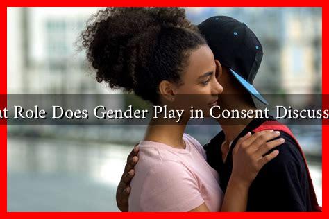 What Role Does Gender Play in Consent Discussions What Role Does Gender Play in Consent Discussions