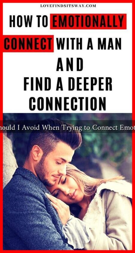 What Should I Avoid When Trying to Connect Emotionally?