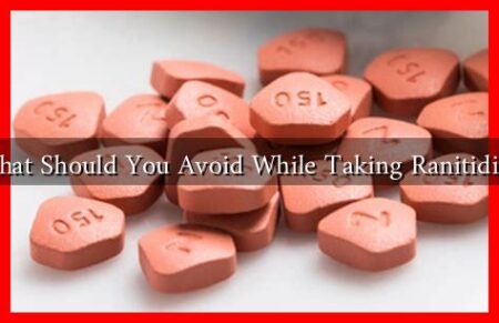 What Should You Avoid While Taking Ranitidine