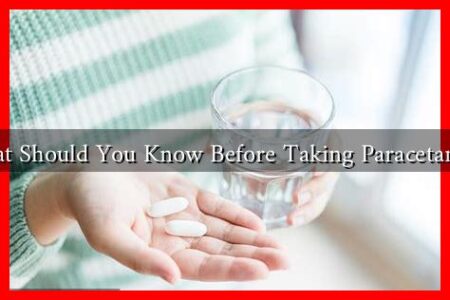 What Should You Know Before Taking Paracetamol? What Should You Know Before Taking Paracetamol?